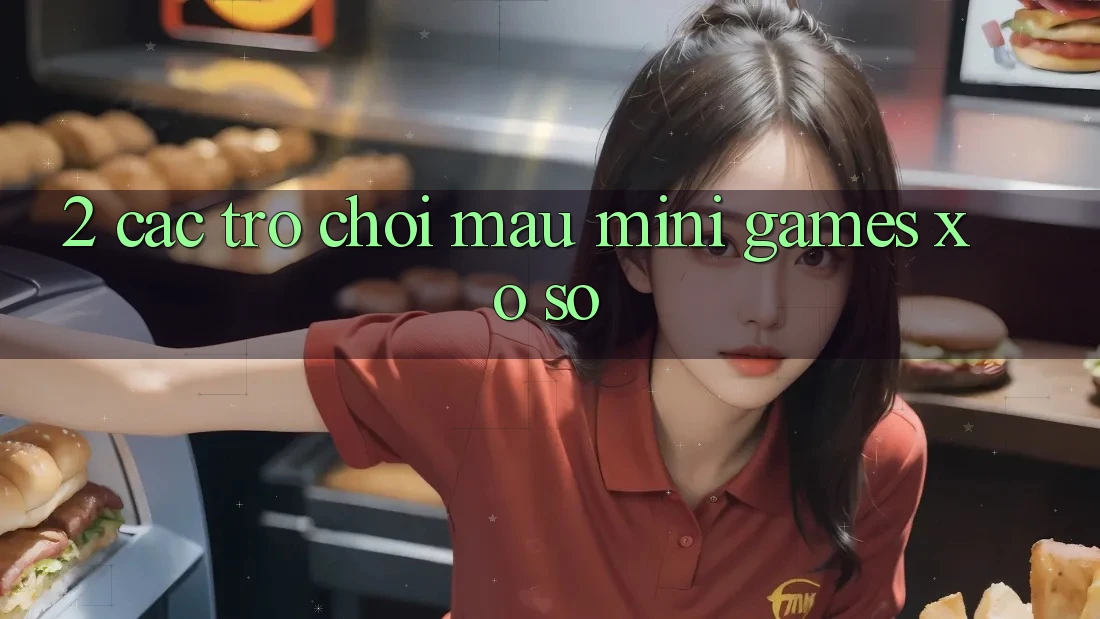 2. Các Trò Chơi Mau (Mini Games) & Xổ Số