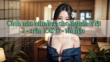 Cách nào Mmlive cho người Việt   trên iOS 17   tài liệu