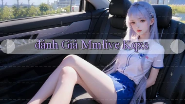 đánh giá mmlive kqxs