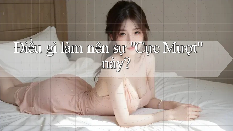 Điều gì làm nên sự “Cực Mượt” này? Điều gì làm nên sự “Cực Mượt” này?