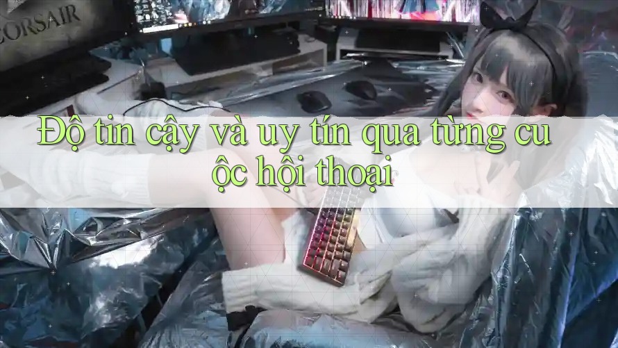 Độ tin cậy và uy tín qua từng cuộc hội thoại Độ tin cậy và uy tín qua từng cuộc hội thoại