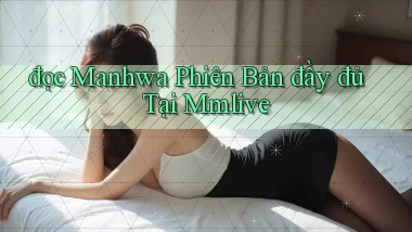 đọc manhwa phiên bản đầy đủ tại mmlive