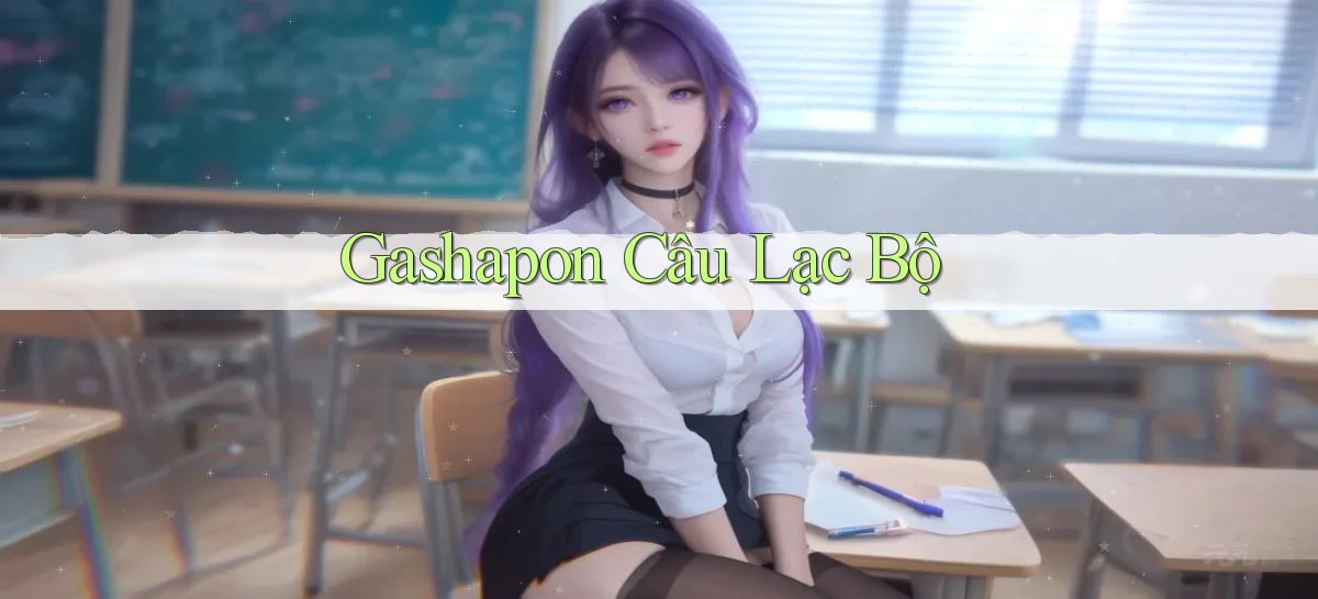Gashapon Câu lạc bộ