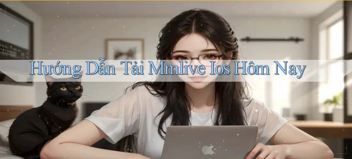 hướng dẫn tải mmlive ios hôm nay