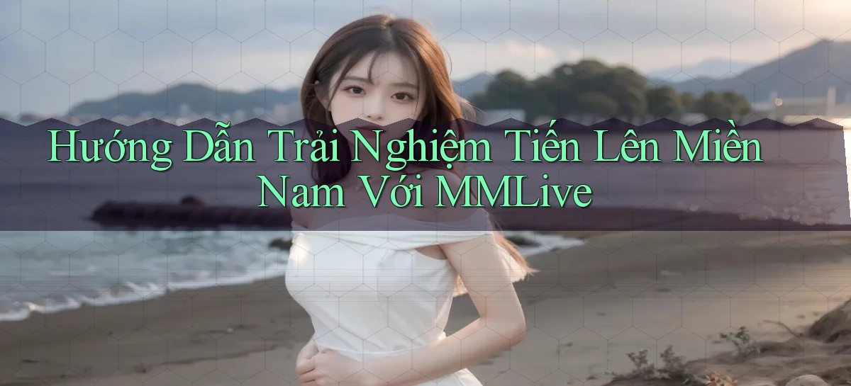 hướng dẫn trải nghiệm tiến lên miền nam với mmlive