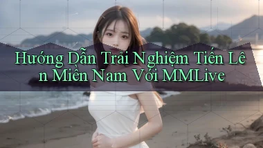 hướng dẫn trải nghiệm tiến lên miền nam với mmlive