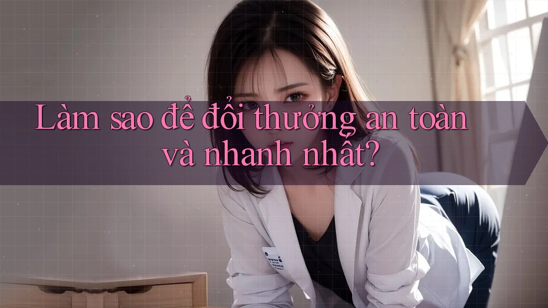 Làm sao để đổi thưởng an toàn và nhanh nhất? Làm sao để đổi thưởng an toàn và nhanh nhất?