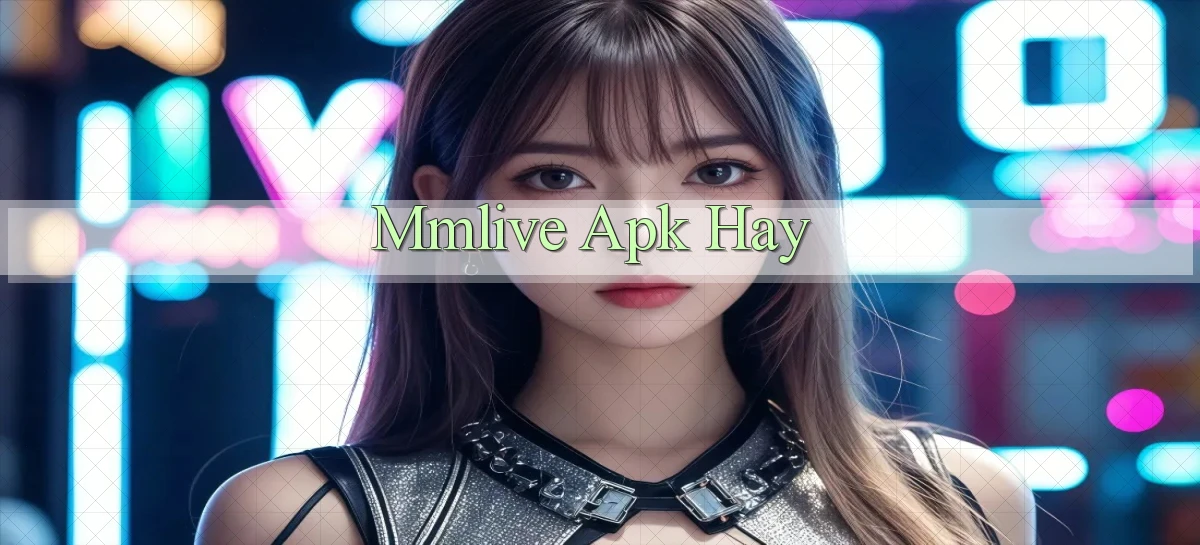 mmlive apk hay