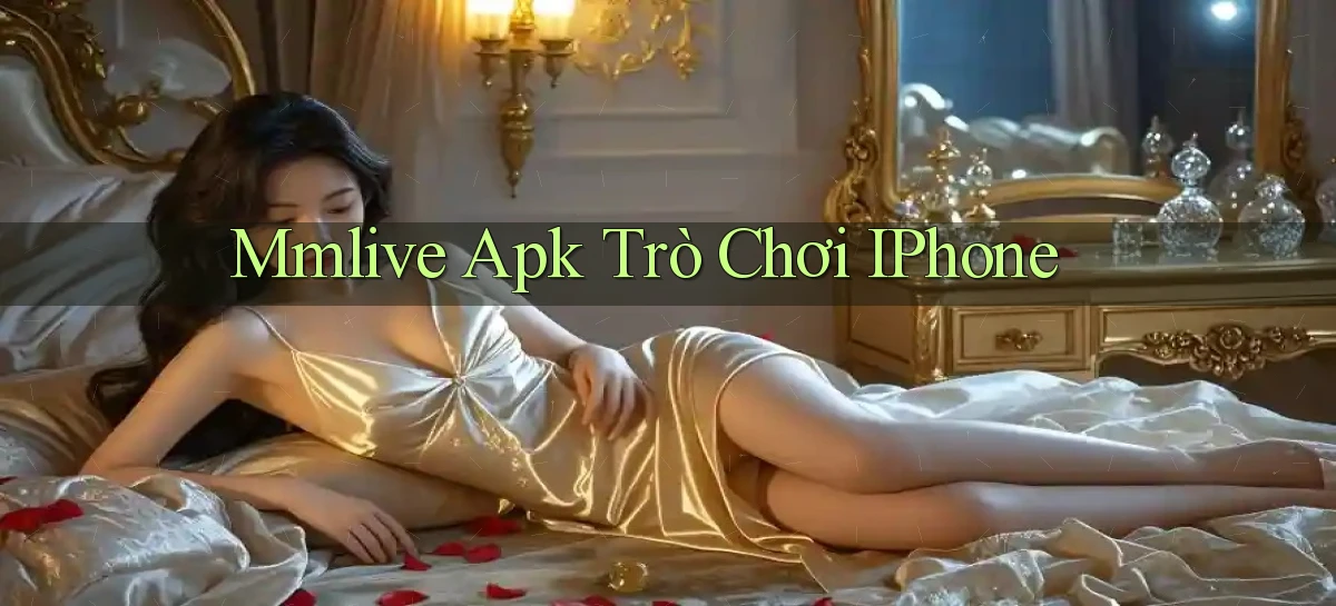 mmlive apk trò chơi iPhone