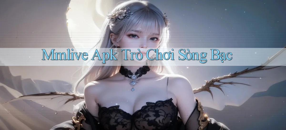 mmlive apk trò chơi sòng bạc
