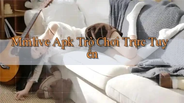 mmlive apk trò chơi trực tuyến