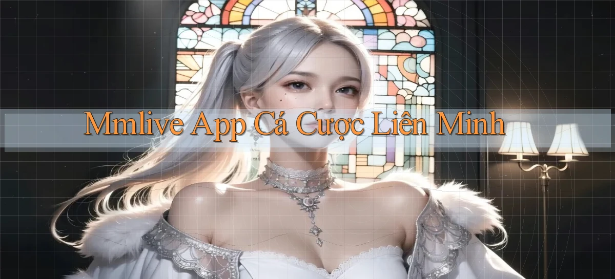 mmlive app cá cược liên minh