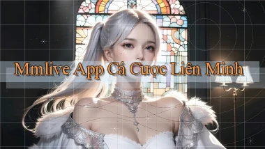 mmlive app cá cược liên minh