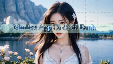 mmlive app cá độ đá banh