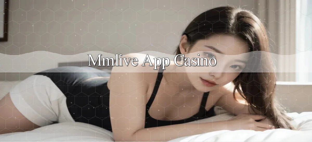 mmlive app casino