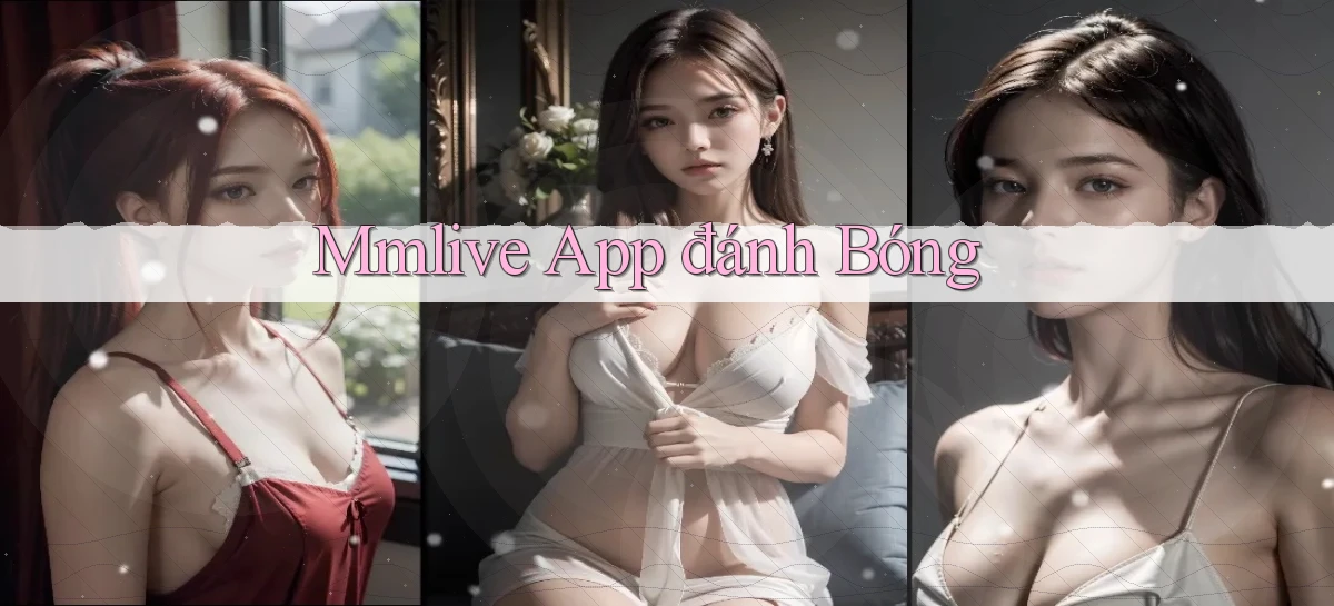 mmlive app đánh bóng