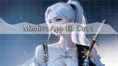 mmlive app đặt cược