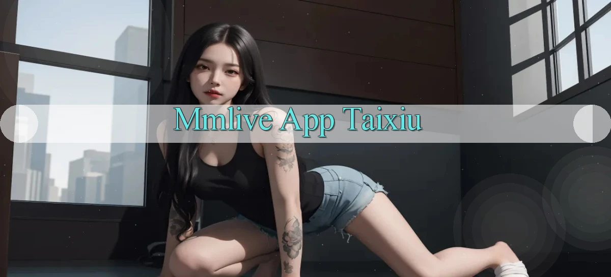 mmlive app taixiu