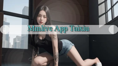 mmlive app taixiu