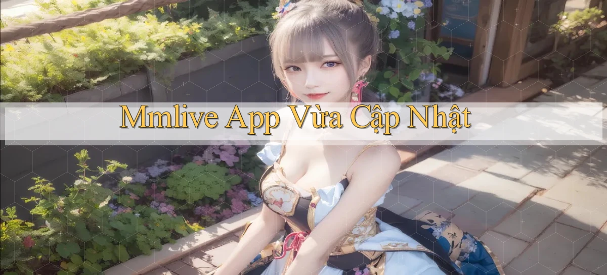 mmlive app vừa cập nhật