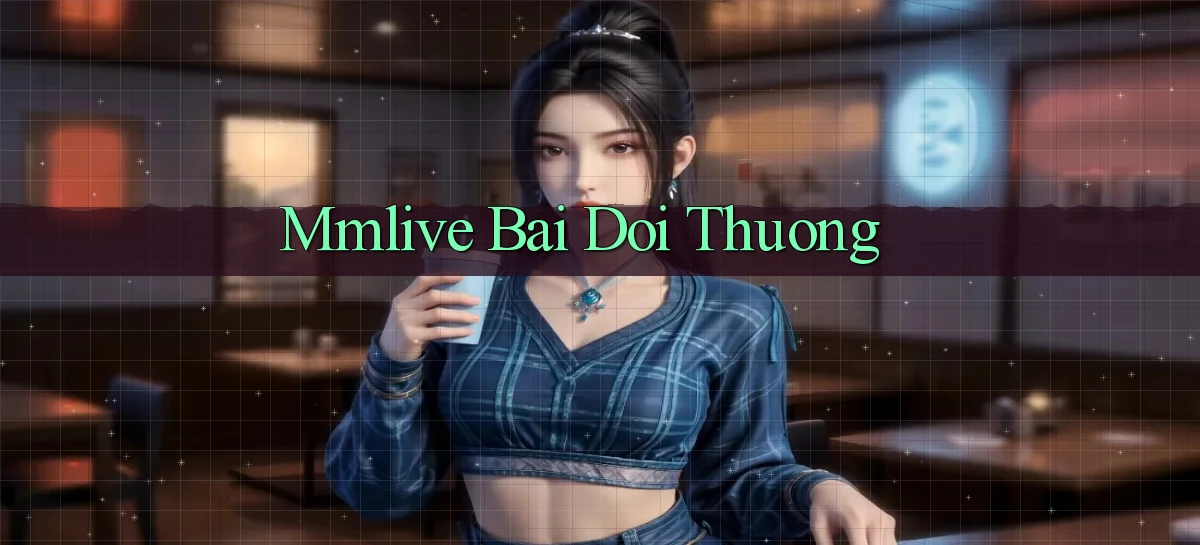 mmlive bài đổi thưởng