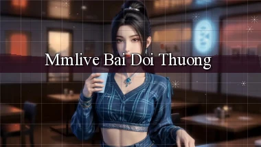 mmlive bài đổi thưởng