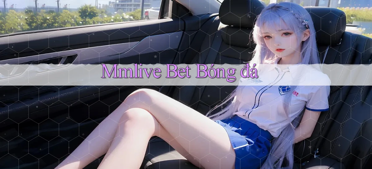 mmlive bet bóng đá