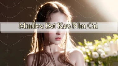 mmlive bet keo nha cai