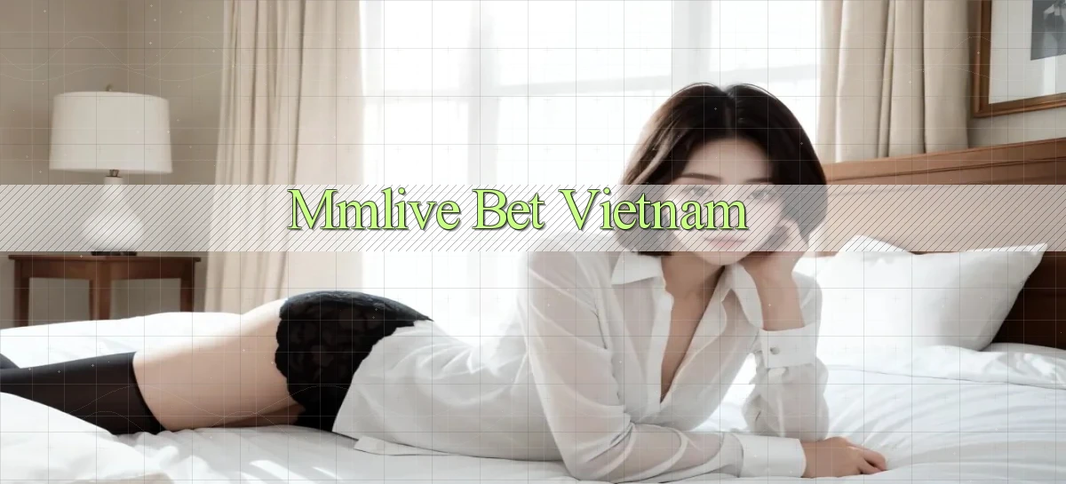 mmlive bet vietnam