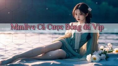 mmlive  cá cược bóng đá vip