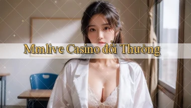 mmlive casino đổi thưởng
