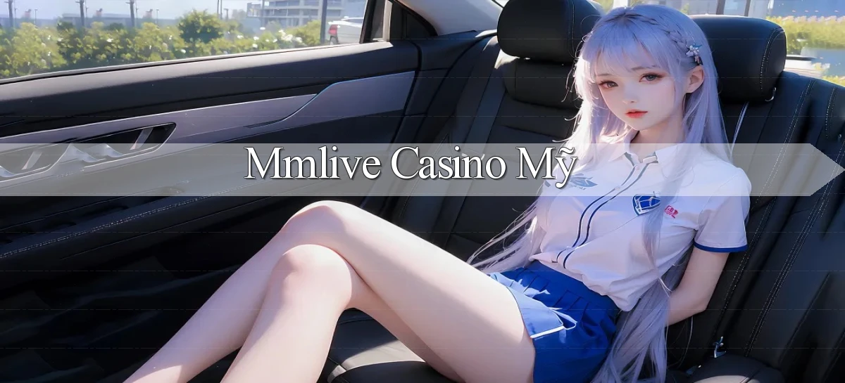 mmlive casino mỹ