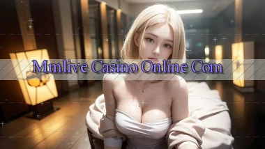 mmlive casino online com