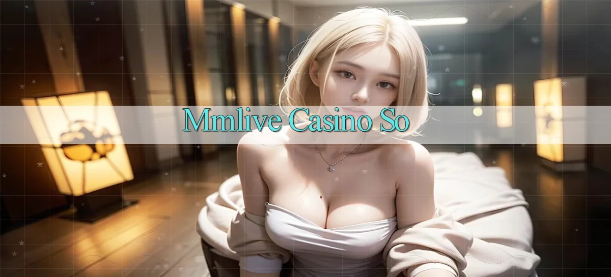 mmlive casino so