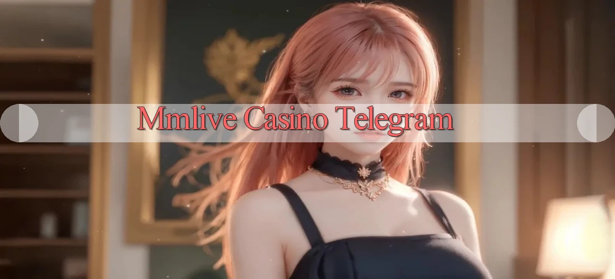 mmlive casino telegram