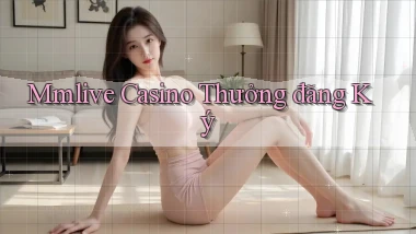 mmlive casino thưởng đăng ký