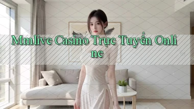mmlive casino trực tuyến online