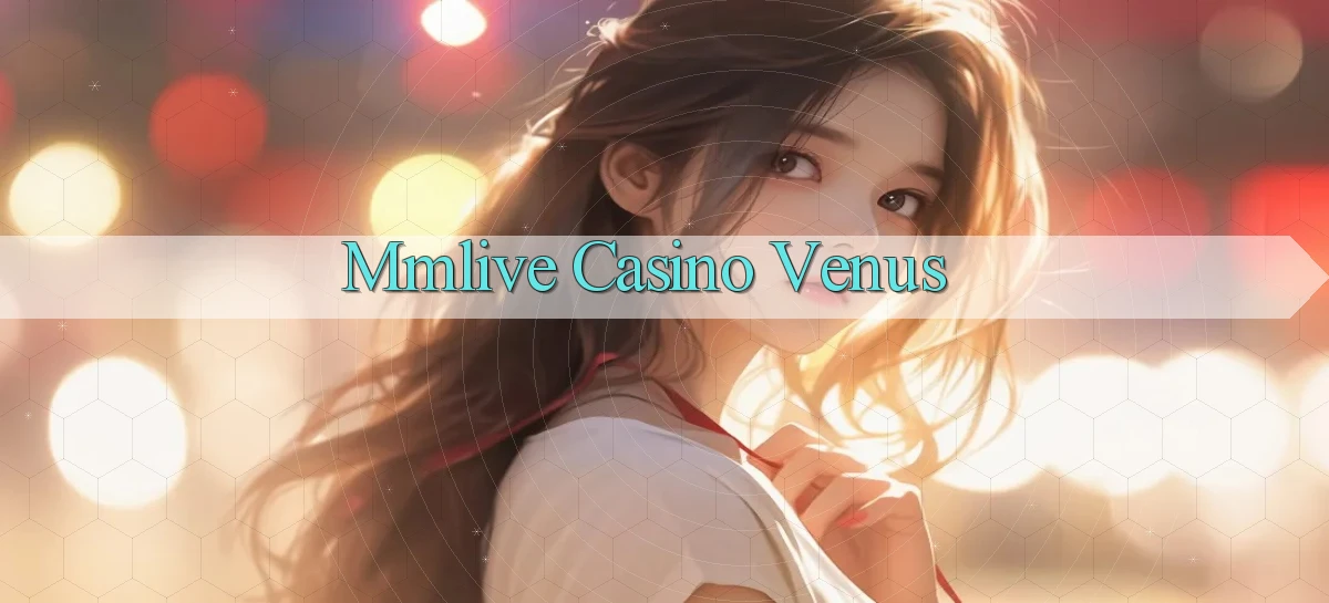 mmlive casino venus