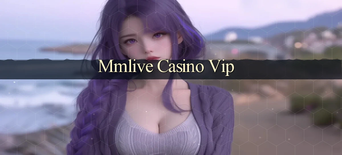 mmlive casino vip