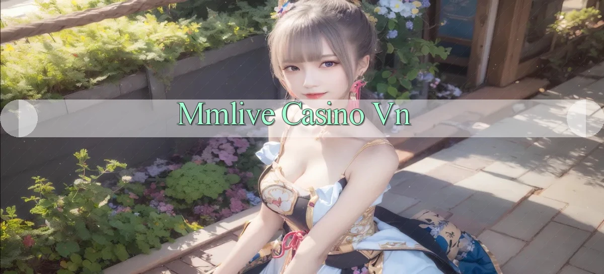 mmlive casino vn