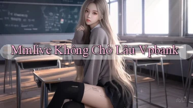mmlive không chờ lâu vpbank