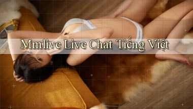 mmlive live chat tiếng việt