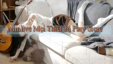 mmlive mọi thiết bị play store