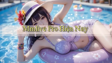 mmlive pro hiện nay
