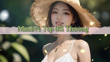mmlive  top đổi thưởng