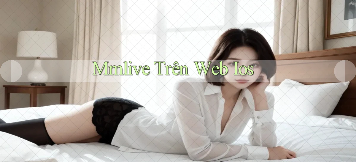 mmlive trên web ios
