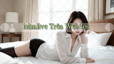 mmlive trên web ios