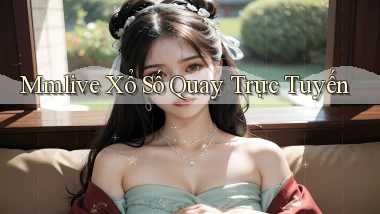 mmlive Xổ số quay trực tuyến