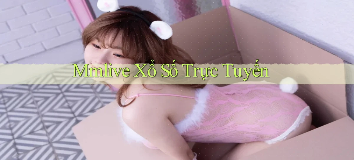 mmlive Xổ số trực tuyến