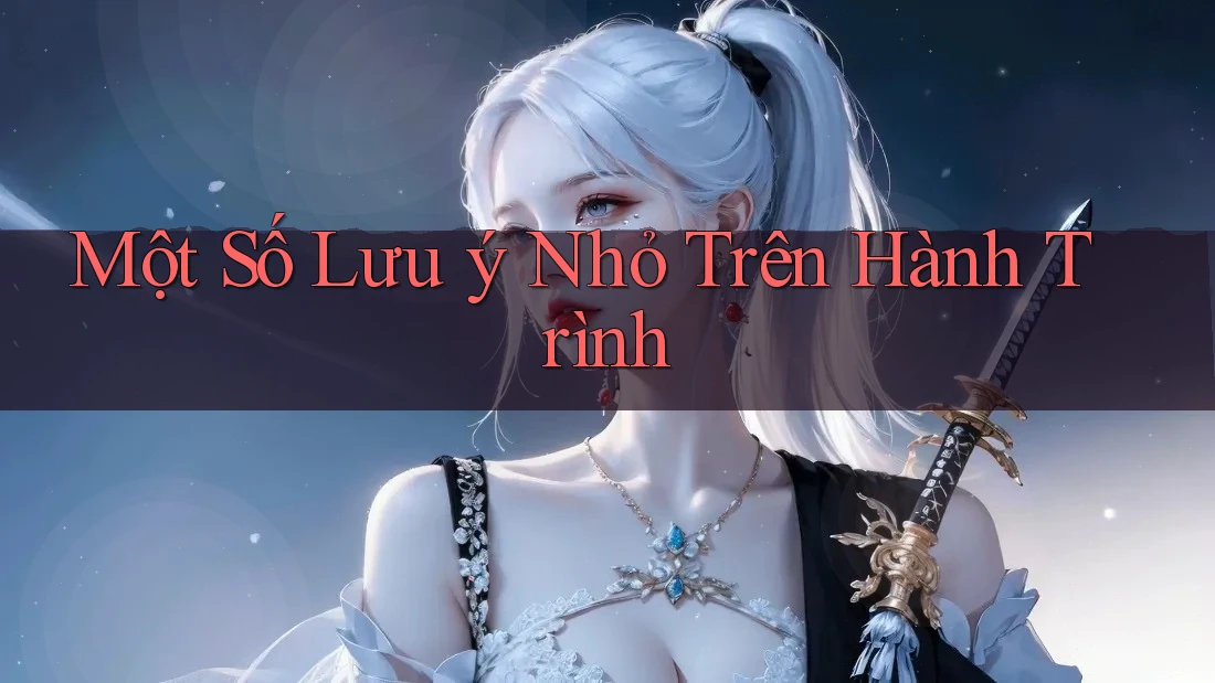 Một Số Lưu Ý Nhỏ Trên Hành Trình Một Số Lưu Ý Nhỏ Trên Hành Trình